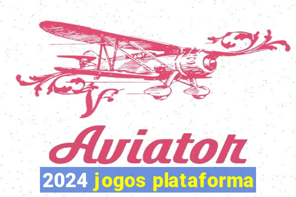 2024 jogos plataforma